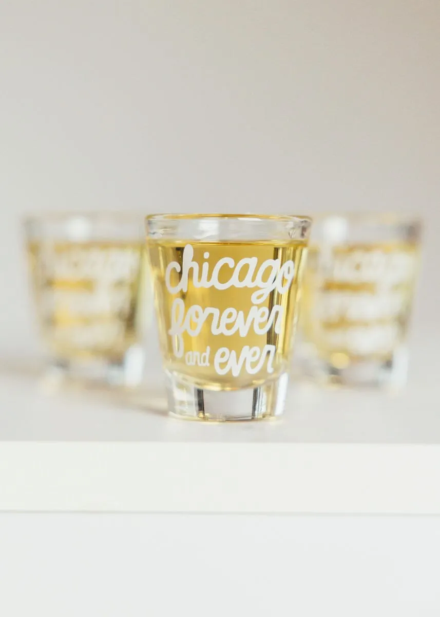 Chicago Forever And Ever Shot Glass