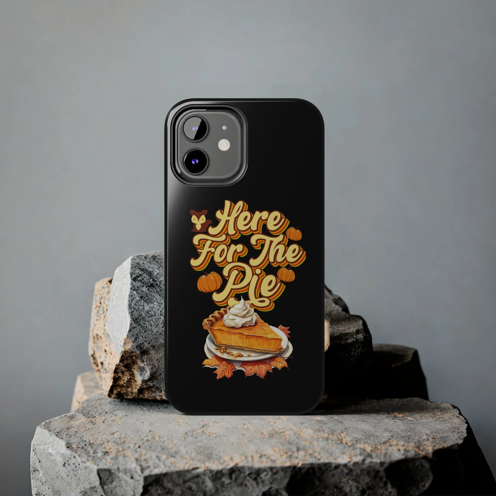 Here for Pie - Tough iPhone Cases - 21 Sizes