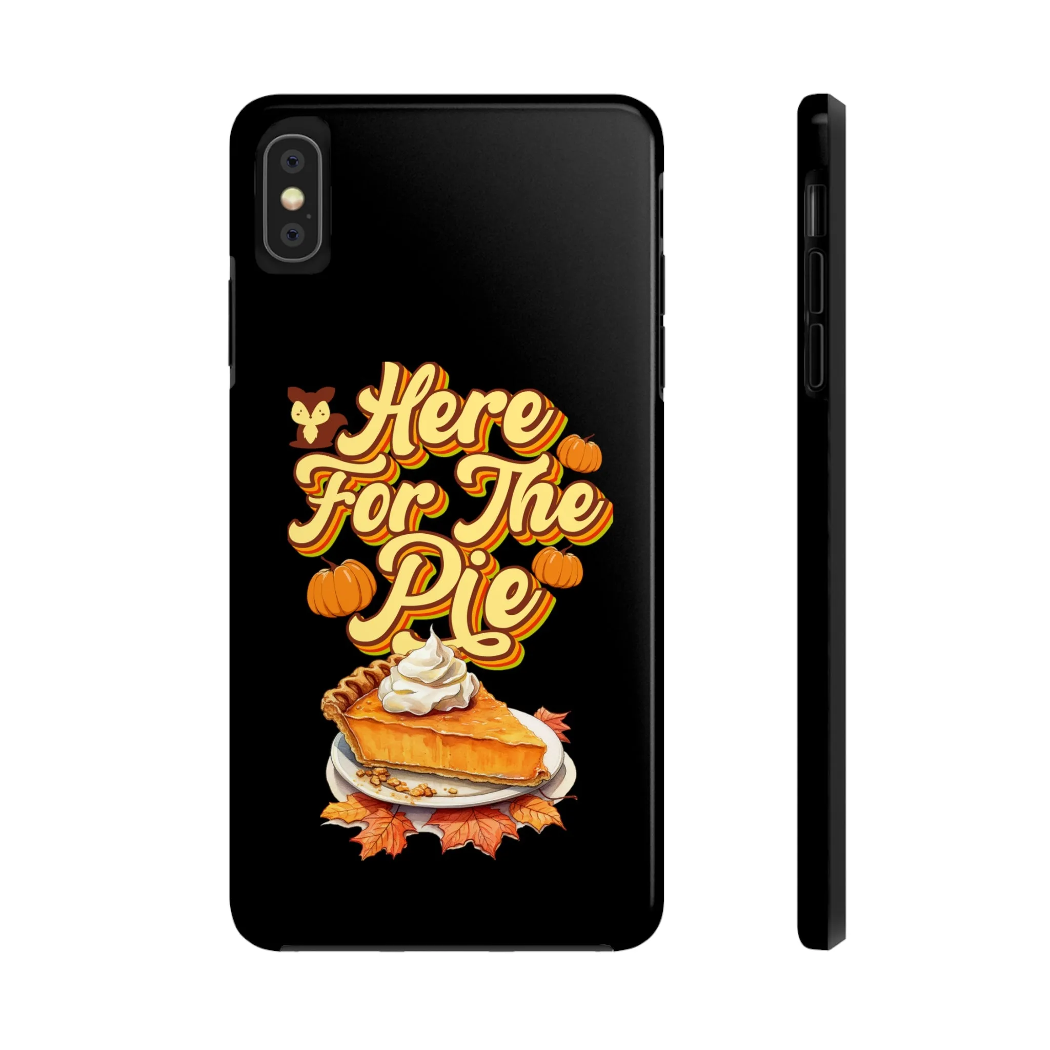 Here for Pie - Tough iPhone Cases - 21 Sizes