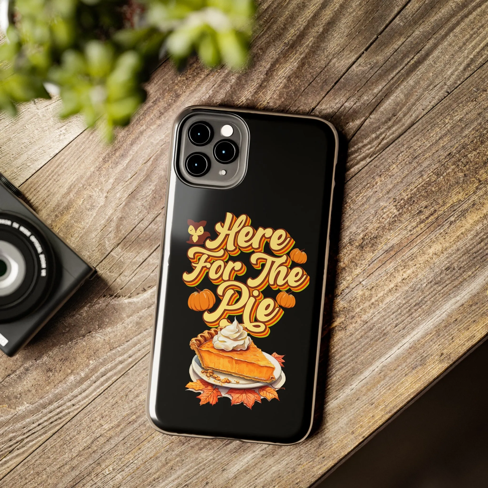 Here for Pie - Tough iPhone Cases - 21 Sizes