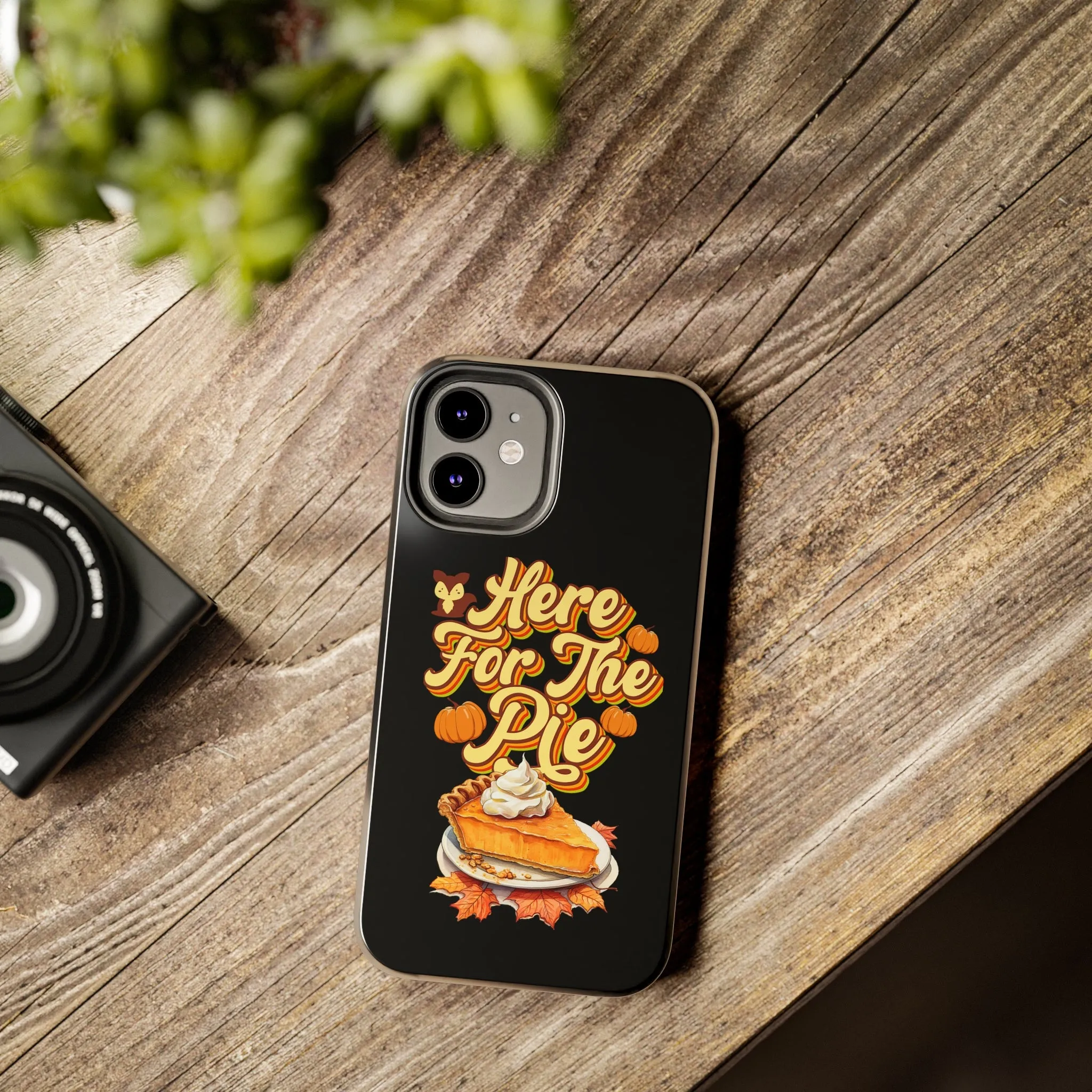 Here for Pie - Tough iPhone Cases - 21 Sizes