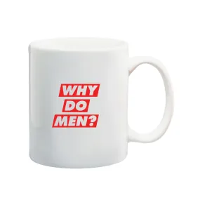 Why Do Men? Mug